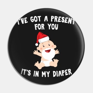 I've got a present for you baby Christmas Pin