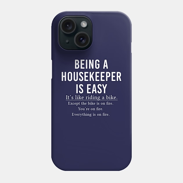 Funny Housekeeper Gift Housekeeping Gift Being A Housekeeper Is Easy Phone Case by kmcollectible