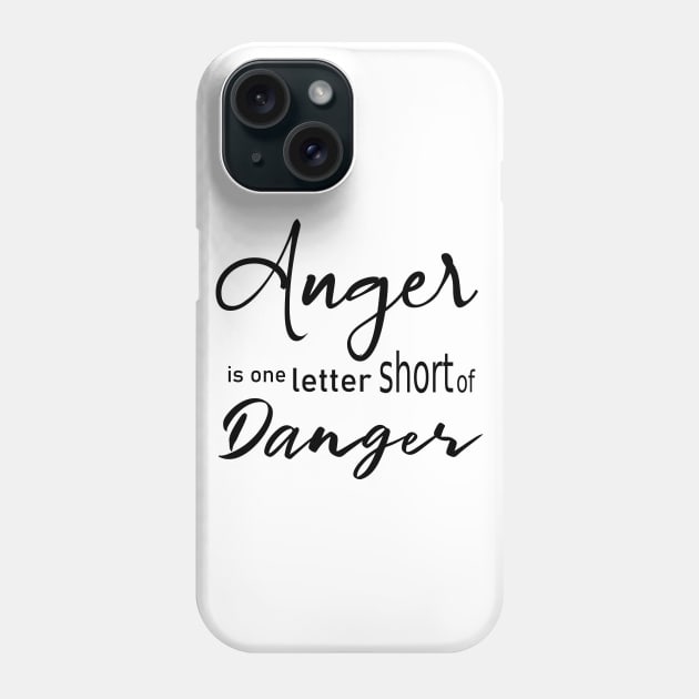 Anger is one letter short of danger Phone Case by FlyingWhale369