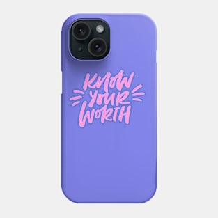 Know Your Worth Phone Case