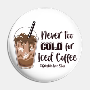 Never too cold for Iced Coffee © GraphicLoveShop Pin