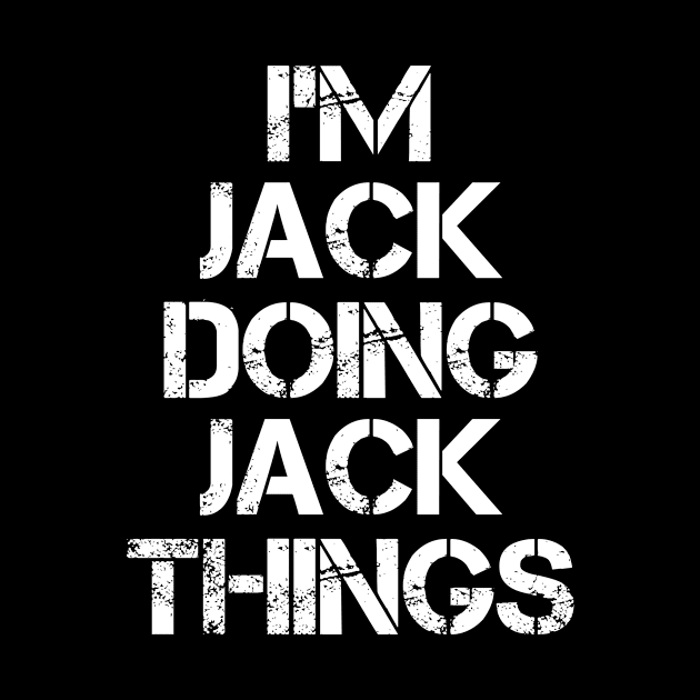 Jack Name T Shirt - Jack Doing Jack Things by Skyrick1