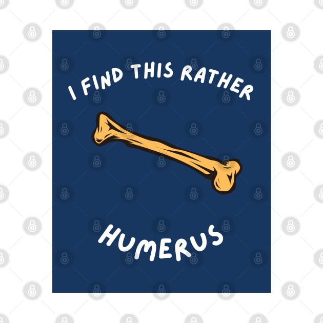 I Find This Rather Humerus by Artieries1