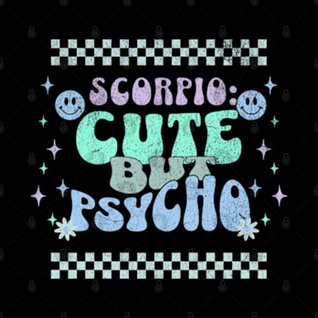 Scorpio: Cute But Psycho Sassy Zodiac Sign Birthday Funny by Lavender Celeste