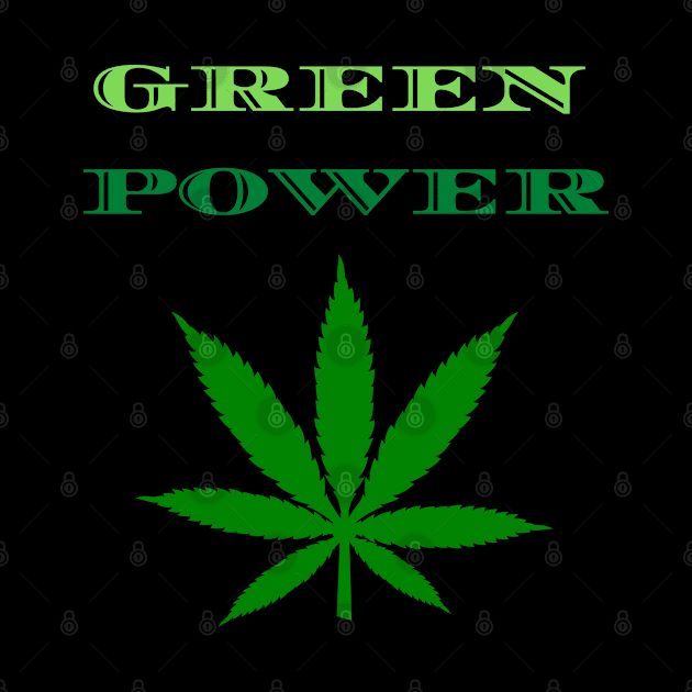 Funny marijuana leaf idea, "Green Power", Weed smoker Dad, Weed smoker lover, joint smokers by johnnie2749