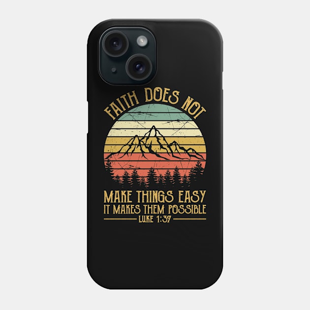 Faith Does Not Make Things Easy It Makes Them Possible Luke Christian Phone Case by GreggBartellStyle