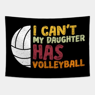 I Can'T My Daughter Has Volleyball Volleyball Tapestry