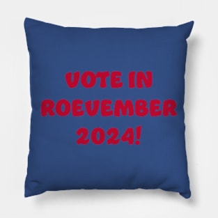 Vote in Roevember 2024! (November) Pillow