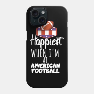 Happiest when i'm at american football Phone Case