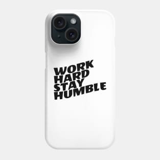 Work Hard Stay Humble Phone Case