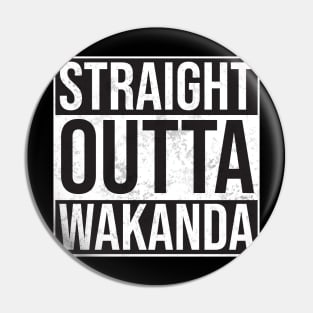 Straight Outta Wakanda Pin