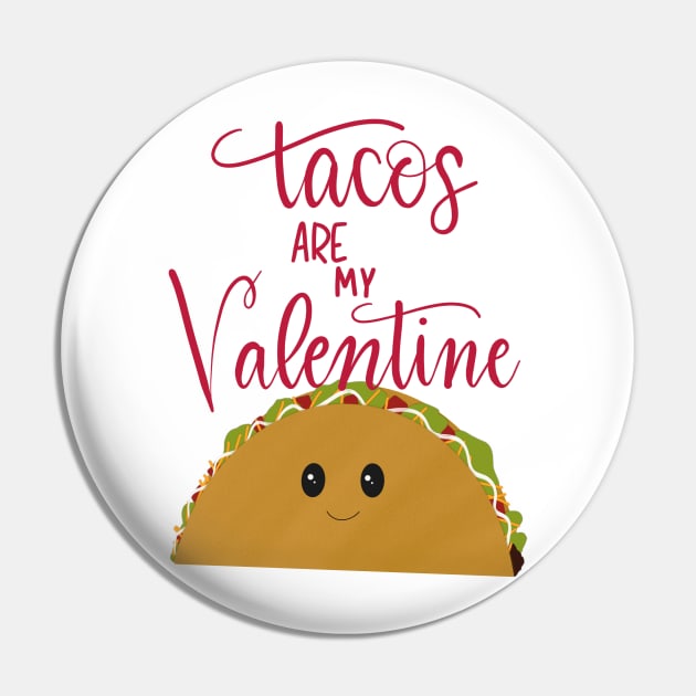 Tacos Are My Valentine Pin by Pink Anchor Digital