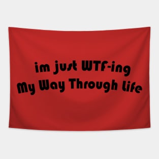 im just WTF-ing My Way Through Life Tapestry