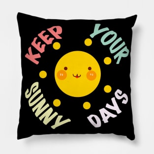 Keep your sunny days Pillow