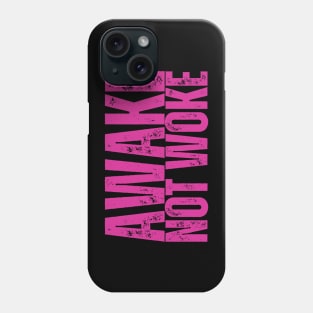 AWAKE, NOT WOKE Phone Case