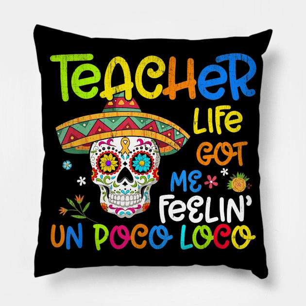 Teacher Life Got Me Feeling Un Poco Loco Skull Skeleton Pillow by Vicenta Aryl