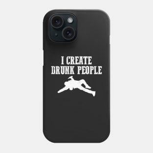 I Create Drunk People Bartender Gifts and Shirts Phone Case