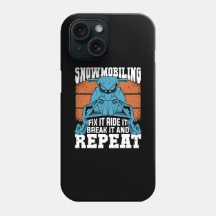 Snowmobiling Fix It Ride It Break It And Repeat Phone Case