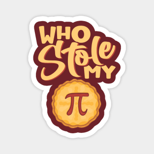 PI Day Who stole My PI Magnet