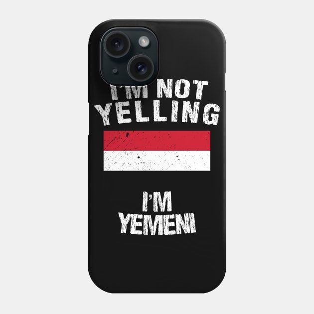 I'm Not Yelling I'm Yemen Phone Case by TShirtWaffle1