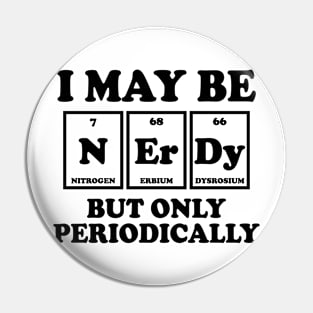 I May Be Nerdy But Only Periodically Pin