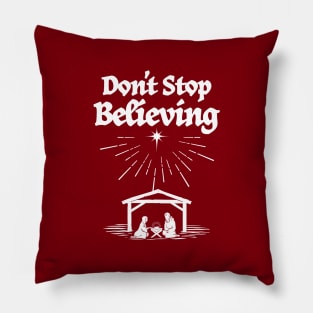 Don't stop believing in Christmas Pillow