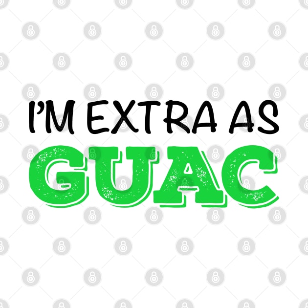 I’m Extra as Guac by KawaiiAttack