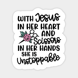 With Jesus In Her Heart and Scissors In Her Hand She Is Unstoppable Hairstylist Funny Magnet