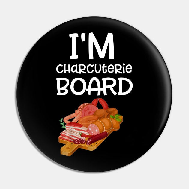 I'm charcuterie Board - Funny Deli Meat & Cheese Pin by dashawncannonuzf