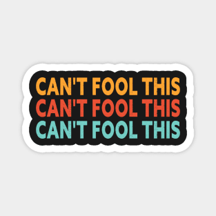 CAN'T FOOL THIS UNFOOLABLE HUMAN BEING (HAPPY APRIL FOOLS DAY) Magnet