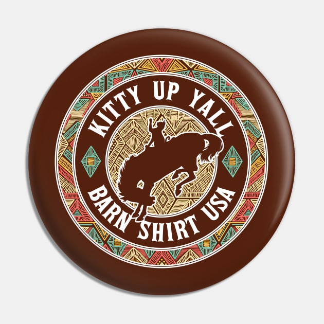 Kitty Up Yall - Navajo - Barn Shirt USA Pin by Barn Shirt USA