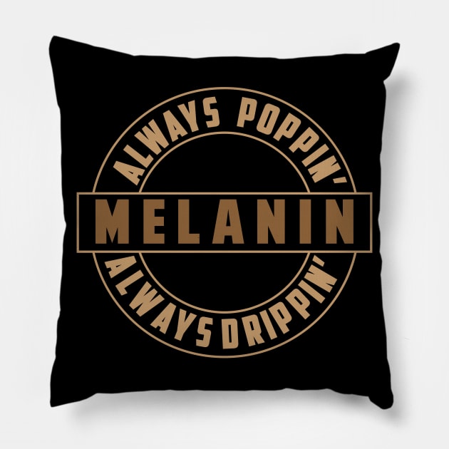 Melanin, Always Poppin, Always Drippin | Black Woman | African American | Black Lives Pillow by UrbanLifeApparel