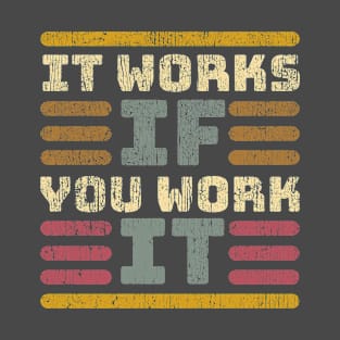 It Works If You Work It: AA Sayings, Recovery, Clean and Sober Gifts T-Shirt