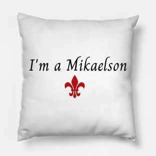 i'm a mikaelson the originals Pillow