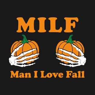 MILF Man I Love Fall T-Shirt