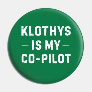 Klothys is My Co-Pilot Pin