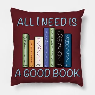 All I Need is a Good Book Pillow