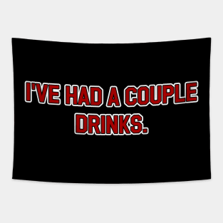 I've Had a Couple Drinks Tapestry