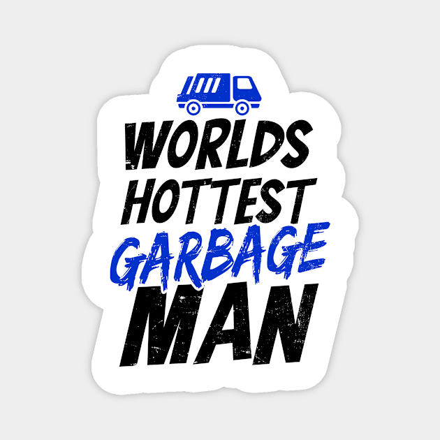 Garbage Man Shirt | Worlds Hottest Garbage Man Magnet by Gawkclothing