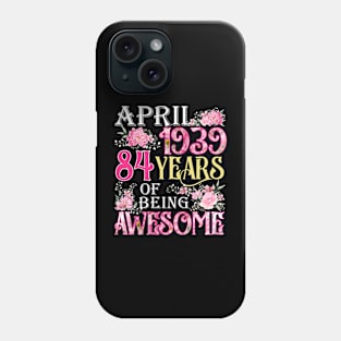 April Girl 1939 Shirt 84th Birthday 84 Years Old Phone Case