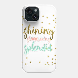 shining shimmering splendid Phone Case