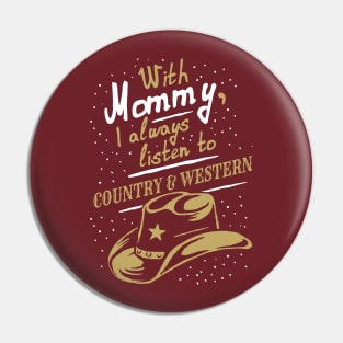 With Mommy, I always listen to Country & Western, funny Pin