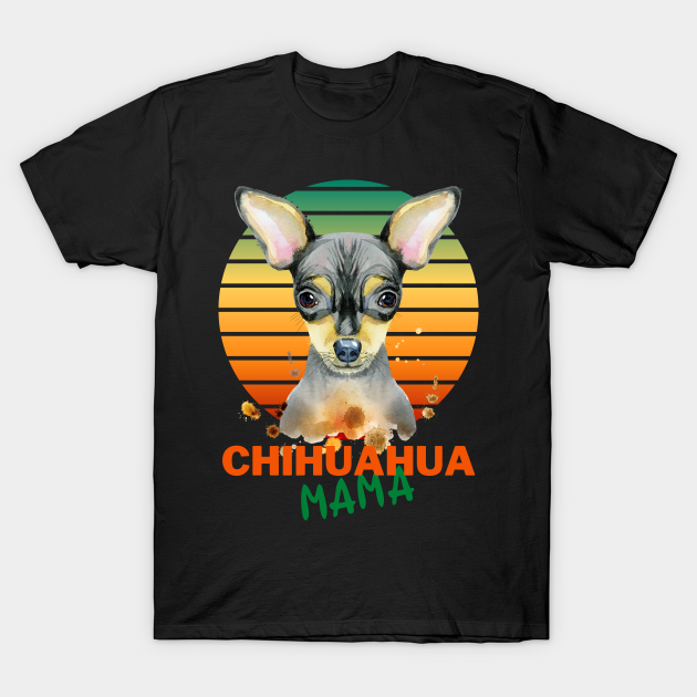 Discover CHIHUAHUA MAMA, VINTAGE SUNSET CHIHUAHUA LOVERS 4 OH THOSE EARS - Chihuahua Mom - T-Shirt