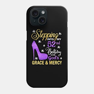 Stepping Into My 52nd Birthday With God's Grace & Mercy Bday Phone Case