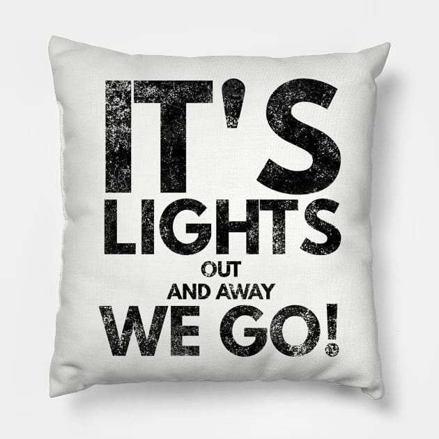 It's Lights Out And Away We Go Pillow by Worldengine