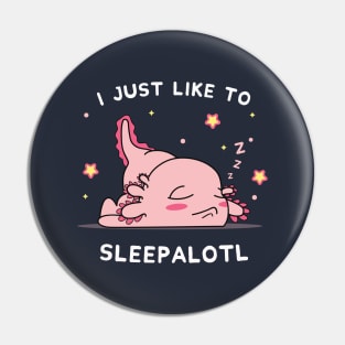 Funny Axolotl Design I Just Want To Sleepalotl Pin