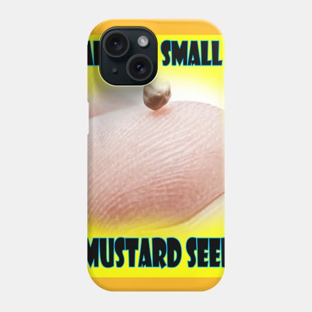 Faith small like a mustard seed tee 2 design Phone Case by jhennessey