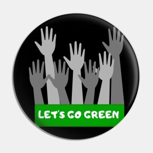 Let's go Green! Pin