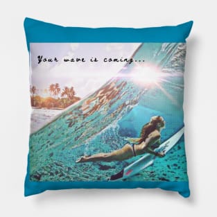 Your Wave is Coming (surfboard girl) Pillow