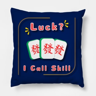 luck? i call skill_funny mahjong gift Pillow